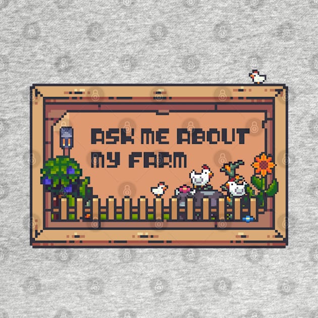 Ask me About my Farm Creative Gaming Sandbox Farming Pixel Art by RetroGeek